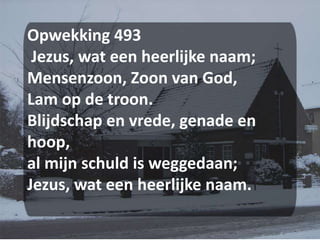 Opwekking 493 Jezus, wat een heerlijke naam;Mensenzoon, Zoon van God,Lam op de troon.Blijdschap en vrede, genade en hoop,al mijn schuld is weggedaan;Jezus, wat een heerlijke naam.