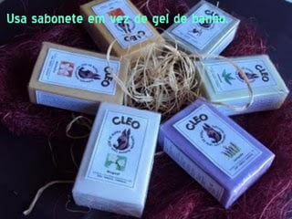 Usa sabonete em vez de gel de banho.
 