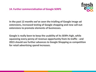 In the past 12 months we’ve seen the trialling of Google image ad
extensions, increased testing of Google shopping and new...