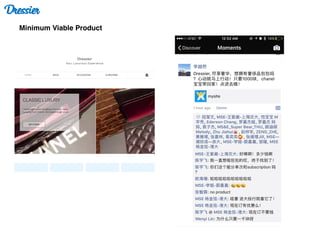 Minimum Viable Product
Dressier
 