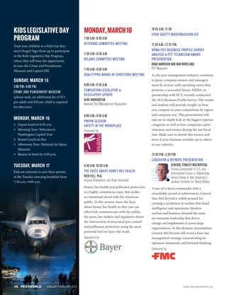 MONDAY,MARCH10
7:00 A.M.–8:30 A.M.
VETERANS COMMITTEE MEETING
7:30 A.M.–8:30 A.M.
BYLAWS COMMITTEE MEETING
7:30 A.M.–9:30 A.M.
QUALITYPRO BOARD OF DIRECTORS MEETING
8:00 A.M.–9:30 A.M.
FUMIGATION LEGISLATIVE 
REGULATORY UPDATE
GENE HARRINGTON
National Pest Management Association
8:00 A.M.–9:30 A.M.
PWIPM SESSION:
SAFETY IN THE WORKPLACE
Presented by
9:30 A.M.-10:30 A.M.
THE FACTS ABOUT HONEY BEE HEALTH
RICK FELL, Ph.D.
Virginia Polytechnic and State University
Honey bee health and pollinator protection
is a highly contentious topic that strikes
an emotional chord with the American
public. In this session, learn the facts
about honey bee health so that you can
effectively communicate with the public,
the press, law makers and regulators about
the intersection of structural pest control
and pollinator protection using the most
powerful tool we have–the truth.
Sponsored by
KIDS LEGISLATIVE DAY
PROGRAM
Treat your children to a field trip they
won’t forget! Sign them up to participate
in the Kids Legislative Day Program,
where they will have the opportunity
to tour the Crime and Punishment
Museum and Capitol Hill.
SUNDAY, MARCH 15
2:00 P.M.–5:00 P.M.
CRIME AND PUNISHMENT MUSEUM
(please note, an additional fee of $75
per adult and $50 per child is required
for this tour)
MONDAY, MARCH 16
■■ Depart hotel at 8:30 a.m.
■■ Morning Tour: Welcome to
Washington Capitol Tour
■■ Boxed Lunch on Bus
■■ Afternoon Tour: National Air Space
Museum
■■ Return to hotel by 4:30 p.m.
TUESDAY, MARCH 17
Kids are welcome to join their parents
at the Tuesday morning breakfast from
7:30 a.m.–9:00 a.m.
10:45 A.M.–11:30
FOOD SAFETY MODERNIZATION ACT
11:30 A.M.–12:15 P.M.
NPMA/PCT BUSINESS PROFILE SURVEY
ANALYSIS  PCT TECHNICIAN AWARD
PRESENTATION
BRAD HARBISON AND DAN MORELAND
PCT Magazine
As the pest management industry continues
to grow, company owners and managers
must be in tune with operating ratios that
promote a successful future. NPMA, in
partnership with PCT, recently conducted
the 2014 Business Profile Survey. The results
and analysis will provide insight on how
you compare to your competition by region
and company size. This presentation will
take an in-depth look at the biggest expense
categories as well as how companies spent
resources and money during the last fiscal
year. Make sure to attend this session and
learn if your business matches up to others
in our industry.
12:30 P.M.–2:30 P.M.
LUNCHEON  KEYNOTE PRESENTATION
GENERAL STANLEY MCCHRYSTAL
Former Commander of U.S. and
International Forces in Afghanistan,
Senior Fellow at Yale University’s
Jackson Institute for Global Affairs
A one-of-a-kind commander with a
remarkable record of achievement, General
Stan McChrystal is widely praised for
creating a revolution in warfare that fused
intelligence and operations. Modern
warfare and business demand the same
no-nonsense leadership that drives
change and implements it across large
organizations. In this dynamic presentation,
General McChrystal will reveal a four-star
management strategy, concentrating on
openness, teamwork, and forward-thinking.
Sponsored by
10	PESTWORLD JANUARY/FEBRUARY 2015	 www.npmapestworld.org
 