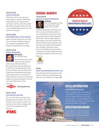 HOTEL INFORMATION
CAPITAL HILTON, WASHINGTON, DC
This year, Legislative Day will be held at the
Capital Hilton. To reserve your room, call
(202) 393-1000 by February 14, 2015 and
mention NPMA to receive the group rate of
$273 per night. After February 15, rooms and the
group rate are subject to availability.
REGISTRATION HOURS
Sunday, March 15 | 11:00 a.m.–6:00 p.m.
Monday, March 16 | 8:00 a.m.–5:30 p.m.
Tuesday, March 17 | 7:30 a.m.–9:00 a.m.
2:30 P.M.–3:45 P.M.
LEGISLATIVE BRIEFING
Attend this session to learn the issues
about which you and other PMPs will be
visiting with your U.S. Representatives
and Senators and their staffs. The speakers
will walk you through all of the issues, the
most compelling talking points to use, and
questions to anticipate.
3:45 P.M.–4:30 P.M.
REFRESHMENT BREAK  STATE CAUCUSES
Gather with fellow PMPs from your home
state to formulate a lobbying strategy for
your Congressional delegation, before
heading to Capitol Hill in the morning.
4:30 P.M.–5:30 P.M.
KEYNOTE PRESENTATION
CHRIS WALLACE
Host of FOX News Sunday
Few journalists in the nation’s
capital know the American
political system like Chris Wallace, a
three-time Emmy award-winning anchor
for FOX News. Through behind-the-scene
anecdotes, Wallace will recap the mid-term
congressional and gubernatorial elections,
what it might mean for the remainder of
President Obama’s second term, and provide
insight and a historian’s perspective into the
race for the White House in 2016.
Sponsored by
5:30 P.M.–7:00 P.M.
LEGISLATIVE DAY RECEPTION
Join us for food, drinks and networking
during this special reception. This event is
the perfect way to unwind, compare notes
and interact with industry colleagues after
the first day of Legislative Day 2015.
Sponsored by
TUESDAY,MARCH11
7:30 A.M.–9:00 A.M.
BREAKFAST  KEYNOTE PRESENTATION
REID WILSON
Editor of The Washington Post’s Read
In and Former Editor-in-Chief of
National Journal’s The Hotline
During this presentation, Reid Wilson will
offer a nuanced and detailed analysis of
our current political environment and the
upcoming elections and the driving forces
behind them. With incredible callback of
political figures and statistics, Reid Wilson
will cut through the spin and tell the truth
about the state of politics and Washington
today. Through a behind-the-curtain
look at Capitol Hill, K Street, and election
campaigns, he will share insights on the big
trends that will affect the election the most.
Sponsored by
9:30 A.M.
DEPART FOR APPOINTMENTS ON CAPITOL HILL
Take advantage of this opportunity to share
important information and articulate your
concerns to your Members of Congress. «
REGISTER TODAY AT
WWW.NPMAPESTWORLD.ORG.
11www.npmapestworld.org	 JANUARY/FEBRUARY 2015 PESTWORLD
 