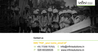 Contact us
SMS “PGP _your name_email id”
M +91 77200 75763; E info@infinisolutions.in
P 020 65326535 W www.infinisolutions.in
 