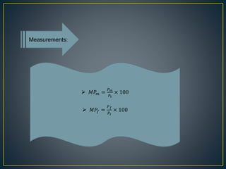 Measurements:
 𝑀𝑃𝑚 =
𝑃 𝑚
𝑃𝑡
× 100
 𝑀𝑃𝑓 =
𝑃 𝑓
𝑃𝑡
× 100
 
