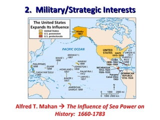 2.  Military/Strategic Interests Alfred T. Mahan     The Influence of Sea Power on History:  1660-1783 