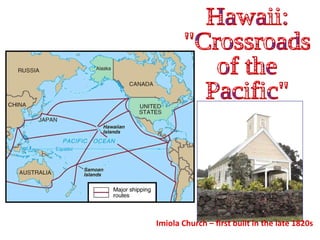 Hawaii: "Crossroads of the Pacific" Imiola Church – first built in the late 1820s 