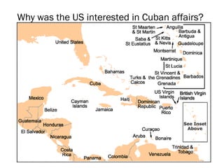 Why was the US interested in Cuban affairs? 