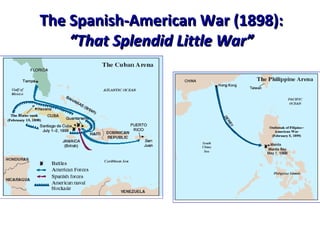 The Spanish-American War (1898): “That Splendid Little War” 