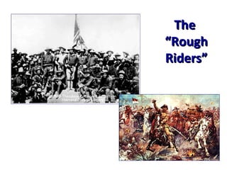 The  “Rough Riders” 