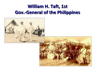 William H. Taft, 1st Gov.-General of the Philippines 