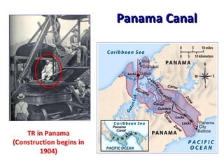 Panama Canal TR in Panama (Construction begins in 1904) 