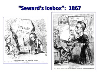“ Seward’s Icebox”:  1867 