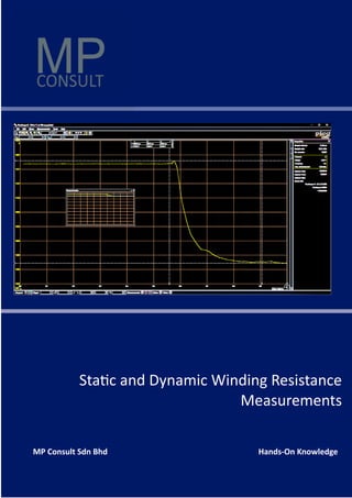 Hands‐On KnowledgeMP Consult Sdn Bhd
Sta c and Dynamic Winding Resistance
Measurements
 