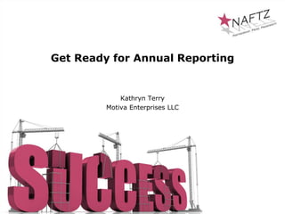 Get Ready for Annual Reporting
Kathryn Terry
Motiva Enterprises LLC
 
