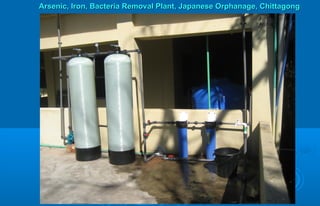 Arsenic, Iron, Bacteria Removal Plant, Japanese Orphanage, ChittagongArsenic, Iron, Bacteria Removal Plant, Japanese Orphanage, Chittagong
 