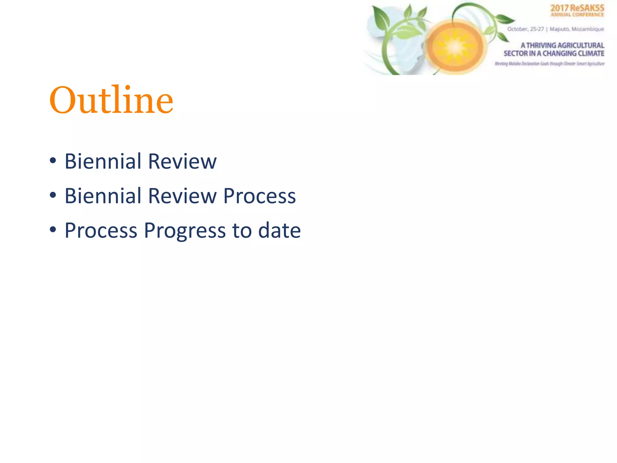 Outline
• Biennial Review
• Biennial Review Process
• Process Progress to date