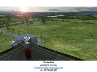 Charlie Blair
Managing Director
Charlie.blair@Gravitricity.com
+44 7870 689 983
 