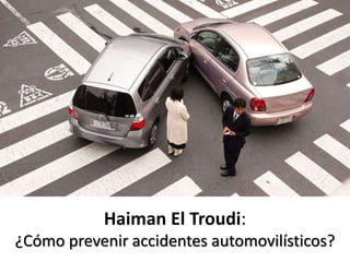 Haiman El Troudi:
¿Cómo prevenir accidentes automovilísticos?
 