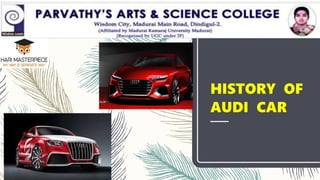 HISTORY OF
AUDI CAR
 