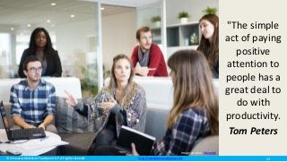 © Innovatus Marketers Touchpoint LLP. All rights reserved. http://marketerstouchpoint.com
"The simple
act of paying
positive
attention to
people has a
great deal to
do with
productivity.
Tom Peters
Image source: Maxpixel
23
 
