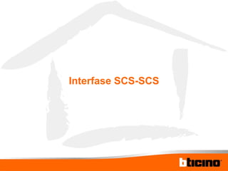 Interfase SCS-SCS 