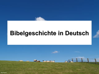 Bibelgeschichte in DeutschBibelgeschichte in Deutsch
 