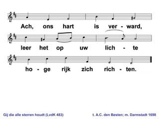 Gij die alle sterren houdt (LvdK 483) t. A.C. den Besten; m. Darmstadt 1698
 