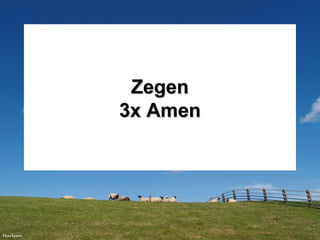 ZegenZegen
3x Amen3x Amen
 