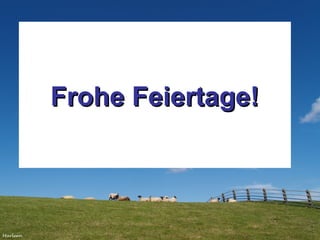 Frohe Feiertage!Frohe Feiertage!
 
