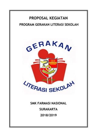 PROPOSAL KEGIATAN
PROGRAM GERAKAN LITERASI SEKOLAH
SMK FARMASI NASIONAL
SURAKARTA
2018/2019
 