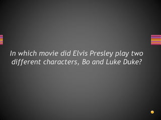 In which movie did Elvis Presley play two
different characters, Bo and Luke Duke?
 