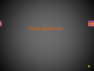 Bonus Questions
 