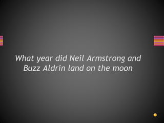 What year did Neil Armstrong and
Buzz Aldrin land on the moon
 