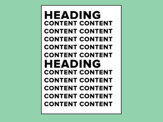 HEADING
CONTENT   CONTENT
CONTENT   CONTENT
CONTENT   CONTENT
CONTENT   CONTENT
CONTENT   CONTENT
HEADING
CONTENT   CONTENT
CONTENT   CONTENT
CONTENT   CONTENT
CONTENT   CONTENT
CONTENT   CONTENT
 