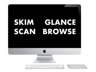 SKIM   GLANCE
SCAN   BROWSE
 