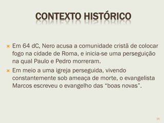 16
Escrito Para Quem?
Escreveu visando leitores gentios:
Explica expressões aramaicas (5.41;7.34; 14.36; 15.34;7.11),
Mostra que fariseus praticam o jejum, que saduceus negam a
ressurreição (2.18; 12.18) e outras tradições (7.3 e 4),
Não inclui a genealogia de Jesus, seu nascimento e ministério
na Judéia.
Há só 63 citações do AT (128 em Mt e 90 em Lc) e amenizar a
relação conflituosa com os judeus.
Tais comentários seriam desnecessários para leitores judeus.
 