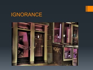 IGNORANCE

 