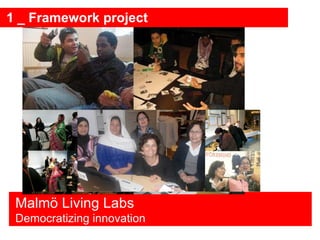 1 _ Framework project Malmö Living Labs Democratizing innovation 