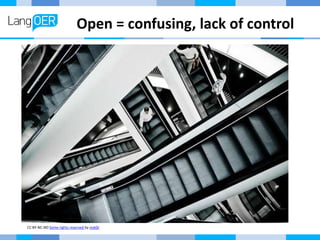 Open = confusing, lack of control
CC BY-NC-ND Some rights reserved by insk0r
 