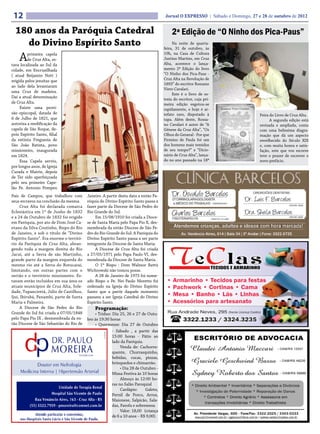 12                                                                                 Jornal O EXPRESSO | Sábado e Domingo, 27 e 28 de outubro de 2012


  180 anos da Paróquia Catedral                                                          2ª Edição de “O Ninho dos Pica-Paus”
    do Divino Espírito Santo                                                             Na noite de quarta-
                                                                                    feira, 31 de outubro, às

    A    primeira capela
         de Cruz Alta, es-
tava localizada ao Sul da
                                                                                    19h, na Casa de Cultura
                                                                                    Justino Martins, em Cruz
                                                                                    Alta, acontece o lança-
cidade, em Encruzilhada                                                             mento 2ª Edição do livro
( atual Beijamin Nott )                                                             “O Ninho dos Pica-Paus -
erigida pelos jesuítas que                                                          Cruz Alta na Revolução de
                                                                                    1893” do escritor Rossano
ao lado dela levantaram
                                                                                    Viero Cavalari.
uma Cruz de madeira.
                                                                                         Este é o livro de es-
Daí a atual denominação                                                             treia do escritor, cuja pri-
de Cruz Alta.                                                                       meira edição esgotou-se
     Existe uma provi-                                                              rapidamente, e hoje é ar-
são episcopal, datada de                                                            tefato raro, disputado à                  Feira do Livro de Cruz Alta.
6 de Julho de 1821, que                                                             tapa. Além deste, Rossa-                        A segunda edição está
autoriza a reedificação da                                                          no Cavalari é autor de “A                 revisada e ampliada, conta
capela de São Roque, de-                                                            Gênese da Cruz Alta”, “Os                 com uma belíssima diagra-
pois Espírito Santo, filial                                                         Olhos do General - Por que                mação que dá um aspecto
da extinta Freguesia de                                                             Firmino de Paula foi um                   envelhecido do Século XIX
São João Batista, povo                                                              dos homens mais temidos                   e, com muita honra e satis-
missioneiro, inaugurada                                                             de seu tempo?” e “Dicio-                  fação, este que vos escreve
em 1824.                                                                            nário de Cruz Alta”, lança-               teve o prazer de escrever o
     Essa Capela serviu,                                                            do no ano passado na 18ª                  novo prefácio.
por longos anos, de Igreja
Curada e Matriz, depois
de Ter sido aperfeiçoada
pelo seu primeiro Cape-
lão Pe. Antonio Pompeu
Pais de Campos, que trabalhou com        Janeiro. A partir desta data a então Pa-
seus escravos na conclusão da mesma.     róquia do Divino Espírito Santo passa a
     Cruz Alta foi declarada comarca     fazer parte da Diocese de São Pedro do
Eclesiástica em 1º de Junho de 1832      Rio Grande do Sul.
e a 24 de Outubro de 1832 foi erigido        Em 15/08/1910 foi criada a Dioce-
em Paróquia, por ato de Dom José Ca-     se de Santa Maria pelo Papa Pio X, des-
etano da Silva Coutinho, Bispo do Rio    membrada da então Diocese de São Pe-
de Janeiro, e sob o título de “Divino    dro do Rio Grande do Sul. A Paróquia do
Espírito Santo”. Era enorme o territó-   Divino Espírito Santo passa a ser parte
rio da Paróquia de Cruz Alta, abran-     integrante da Diocese de Santa Maria.
gendo toda a margem direita do Rio           A Diocese de Cruz Alta foi criada
Jacuí, até a Serra de são Martinho,      a 27/05/1971 pelo Papa Paulo VI, des-
grande parte da margem esquerda do       membrada da Diocese de Santa Maria.
mesmo rio até a Serra do Botucaraí,          O 1º Bispo : Dom Walmor Battú
limitando, em outras partes com o        Wichrowski não tomou posse.
sertão e o território missioneiro. Es-       A 28 de Janeiro de 1973 foi nome-
tavam então incluídos em sua área os     ado Bispo o Pe. Nei Paulo Moretto foi
atuais municípios de Cruz Alta, Sole-    ordenado na Igreja do Divino Espírito
dade, Tupanciretã, Júlio de Castilhos,   Santo que a partir daquele momento
Ijuí, Ibirubá, Panambi, parte de Santa   passava a ser Igreja Catedral do Divino
Maria e Palmeira.                        Espírito Santo.
     A Diocese de São Pedro do Rio           Programação:
Grande do Sul foi criada a 07/05/1848        • Triduo: Dia 25, 26 e 27 de Outu-
pelo Papa Pio IX , desmembrada da en-    bro às 19:30 horas
tão Diocese de São Sebastião do Rio de       • Quermesse: Dia 27 de Outubro
                                                       - Sábado , a partir das
                                                       15:00 horas - Pátio ao
                                                       lado da Paróquia.
                                                            Venda de: Cachorro-
                                                       quente, Churrasquinho,
                                                       bebidas, cucas, pizzas,
                                                       brinquedos e chimarrão.
                                                            • Dia 28 de Outubro -
                                                       Missa Festiva às 10 horas
                                                            Almoço às 12:00 ho-
                                                       ras no Salão Paroquial
                                                            Cardápio:     Galeto,
                                                       Pernil de Porco, Arroz,
                                                       Maionese, Salpicão, Sala-
                                                       das, Farofa e sobremesa
                                                            Valor: 18,00 (criança
                                                       de 6 a 10 anos – R$ 9,00).
 
