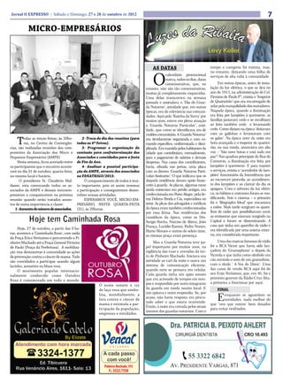 Jornal O EXPRESSO | Sábado e Domingo, 27 e 28 de outubro de 2012                                                                                                     7
           MICRO-EMPRESÁRIOS



                                                                                       AS DATAS                                tempo a categoria foi extinta, mas,



                                                                                       O
                                                                                                                               no entanto, deixando uma folha de
                                                                                                 calendário promocional        serviços de alta valia à comunidade.
                                                                                                 marca, todos os dias, datas
                                                                                                 comemorativas, que, no             Em outras épocas, antes de insta-
                                                                                   entanto, não são tão comemorativas,         lação da luz elétrica, o que se deu no
                                                                                   muitas já completamente esquecidas.         ano de 1913, na administração do Cel.
                                                                                   Uma delas transcorreu na semana             Firmino de Paulo Fº, existia o ‘Inspetor
                                                                                   passada e assinalava o ‘Dia do Guar-        de Quarteirão’ que era encarregado de
                                                                                   da Noturno’, atividade que, em outras       zelar pela tranquilidade dos moradores.
                                                                                   épocas, era de relevância nas comuni-       Naquela época, quando a iluminação
                                                                                   dades. Aqui pela ‘Rainha da Serra’ por      era feita por lampiões à querosene, as
                                                                                   muitos anos, esteve em plena atuação        famílias jantavam cedo e se recolhiam
                                                                                   a ‘Guarda Noturna Particular’, enti-        ao leito também cedo e levantando
                                                                                   dade, que como se identificava, era de      cedo. Como diziam na época ‘deitavam
                                                                                   moldes comunitário. A ‘Guarda Noturna’      com as galinhas e levantavam com

    T    odas as terças-feiras, às 20ho-
         ras, no Centro de Convergên-
cias, são realizadas reuniões dos com-
                                              2- Troca do dia das reuniões (para
                                           todas as 4ª Feiras).
                                              3- Programar e organização da
                                                                                   era devidamente organizada e com co-
                                                                                   mando específico, uniformizada e disci-
                                                                                   plinada. Era mantida pelos habitantes da
                                                                                                                               os galos’. Na época nove da noite era
                                                                                                                               hora avançada e o inspetor de quartei-
                                                                                                                               rão, na sua ronda, anunciava em alta
ponentes da Associação dos Micro e         comissão para confraternização dos      cidade que contribuíam, mensalmente,        voz: - ‘São nove horas e está tudo em
Pequenos Empresários (AMPE).               Associados e convidados para a festa    para o pagamento de salários e demais       paz’! Nas quadras principais da Rua do
     Nesta semana, ficou acertado entre    de Fim de Ano.                          despesas. Nas casas dos contribuintes,      Comercio, a iluminação era feita por
os participantes que o encontro aconte-       4- Analisar a possível participa-    havia, afixada nas portas, uma placa        lampiões à querosene. E para manter
cerá no dia 31 de outubro, quarta-feira,   ção da AMPE, através dos associados     com os dizeres ‘Guarda Noturna Parti-       o serviços, existia o ‘acendedor de lam-
no mesmo local e horário.                  na FENATRIGO/2013.                      cular-Assinante’. O que indicava que os     piões’ funcionário da Intendência que
      O presidente Sr. Claudério Mal-          O comparecimento de todos é mui-    daquela residência davam apoio finan-       ao escurecer procedia ao acendimen-
daner, esta convocando todos os as-        to importante, pois só assim teremos    ceiro à guarda. As placas, algumas raras    to dos lampiões e ao clarear do dia os
sociados da AMPE e demais microem-         a participação e conseguiremos desen-   ainda existentes em prédio antigos, era     apagava. Com o advento da luz elétri-
presários a comparecerem na próxima        volver nossas atividades.               confeccionada em Porto Alegre, pela fir-    ca, os hábitos e costumes foram se mo-
reunião quando serão tratados assun-           ESPERAMOS VOCÊ, MICRO-EM-           ma Dohms Broda e Cia, especialista no       dificando. Veio o cinema – o primeiro
tos de suma importância a classe:          PRESÁRIO, NESTA QUARTA-FEITA            setor. As plcas dos advogados e médicos     foi o ‘Biographo Ideal’ que encantava
   1- Aumento do número de associados.     (31), às 20horas.                       da época eram também confeccionadas         a todos. Mais tarde surgiram os apare-
                                                                                   por essa firma. Nas residências dos         lhos de rádio que possibilitavam ouvir
                                                                                                                               as emissoras que estavam surgindo na
           Hoje tem Caminhada Rosa                                                 causídicos da época, como os Drs.
                                                                                   Sergio Rocha, Narciso de Abreu, João        Capital e foram se disseminando. A
                                                                                   França, Lucídio Ramos, Pedro Nunes,         casa que tinha um aparelho de rádio e
     Hoje, 27 de outubro, a partir das 9 ho-                                                                                   era identificada por uma antena exter-
                                                                                   Mario Moraes e outros do seleto time,
ras, acontece a ‘Caminhada Rosa’, com saída                                                                                    na, era considerada importante.
                                                                                   as vistosas praça eram presença.
da Praça Erico Veríssimo e percorrendo a Pi-
nheiro Machado até a Praça General Firmino                                              Mas a Guarda-Noturna teve pa-               Uma das marcas famosas de rádio
de Paulo (Praça da Prefeitura). A mobiliza-                                        pel importante por muitos anos, na          foi a RCA Victor que havia sido lan-
ção visa demonstrar à comunidade as ações                                          vigilância das ruas e avenidas da ter-      çadora do ‘Gramophone’ e depois da
de prevenção contra o câncer de mama. Todo                                         ra de Pinheiro Machado. Iniciava sua        Victrola e que tinha como símbolo um
são convidados a participar usando algum                                           atividade ao cari da noite e usava um       cão ouvindo o som de um gramofone,
lacinho, acessório ou blusa rosa.                                                  sistema de comunicação eficiente,           com o título ‘ A Voz do Dono’. Uma
                                                                                   quando nem se pensava em celular.           das casas de venda RCA aqui foi do
     O movimento popular internacio-
                                                                                   Cada guarda tinha um apito sonoro           seu Enio Veríssimo, que, em 46, foi o
nalmente conhecido como Outubro
                                                                                   que era acionado de tempos em tem-          primeiro gerente da Rádio Cruz Alta,
Rosa é comemorado em todo o mundo.
                                                                                   pos e respondido por outro integrante       a primeira a funcionar por aqui.
                                                        O nome remete à cor
                                                        do laço rosa que simbo-    da guarda em ronda noutro local. E              FINAL
                                                                                   um apitava e outro respondia. Se, por
                                                        liza, mundialmente, a
                                                        luta contra o câncer de
                                                        mama e estimula a par-
                                                                                   acaso, não havia resposta era procu-
                                                                                   rado saber o que estava ocorrendo.
                                                                                                                                   E    enquanto se aguardam as
                                                                                                                                        novidades, nada melhor do
                                                                                                                               que ‘uns que outros’ bem dosados
                                                                                   Então, à noite era cortada pelos sinais
                                                        ticipação da população,                                                para evitar resfriados.
                                                                                   sonoros dos guardas noturnos. Com o
                                                        empresas e entidades.
 
