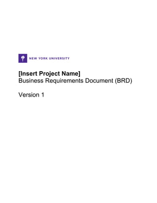 [Insert Project Name]
Business Requirements Document (BRD)
Version 1
 