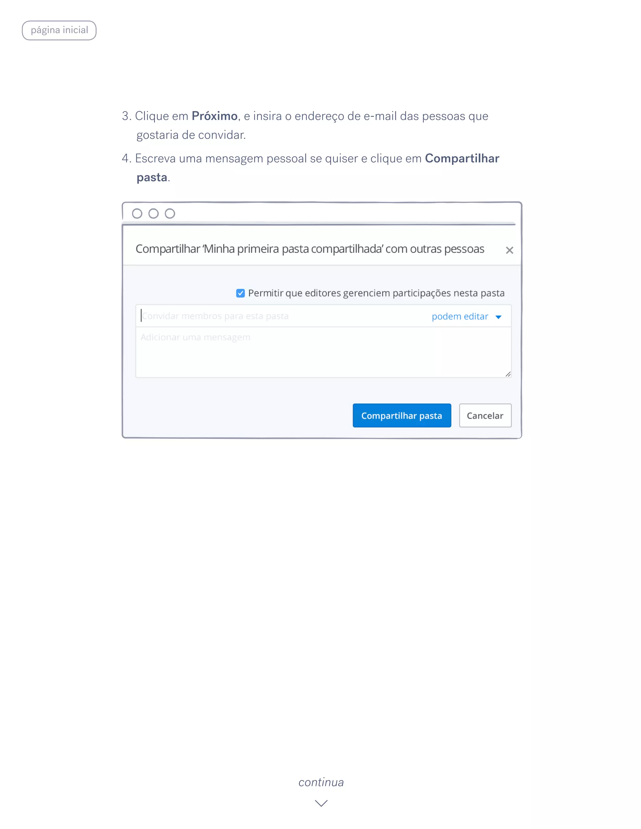 3. Clique em Próximo, e insira o endereço de e-mail das pessoas que
gostaria de convidar.
4. Escreva uma mensagem pessoal se quiser e clique em Compartilhar
pasta.
continua
página inicial
 