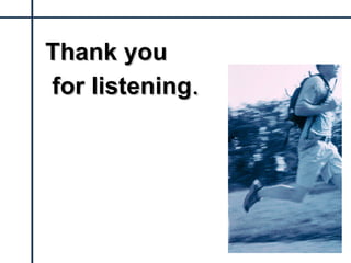 Thank you  for listening .  