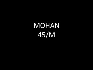 MOHAN
45/M
 