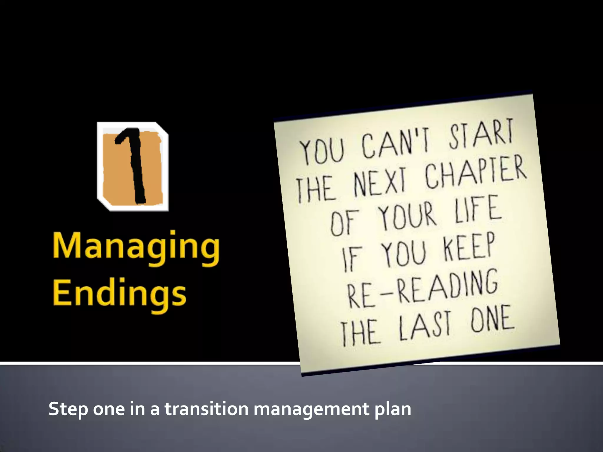 Step one in a transition management plan
 