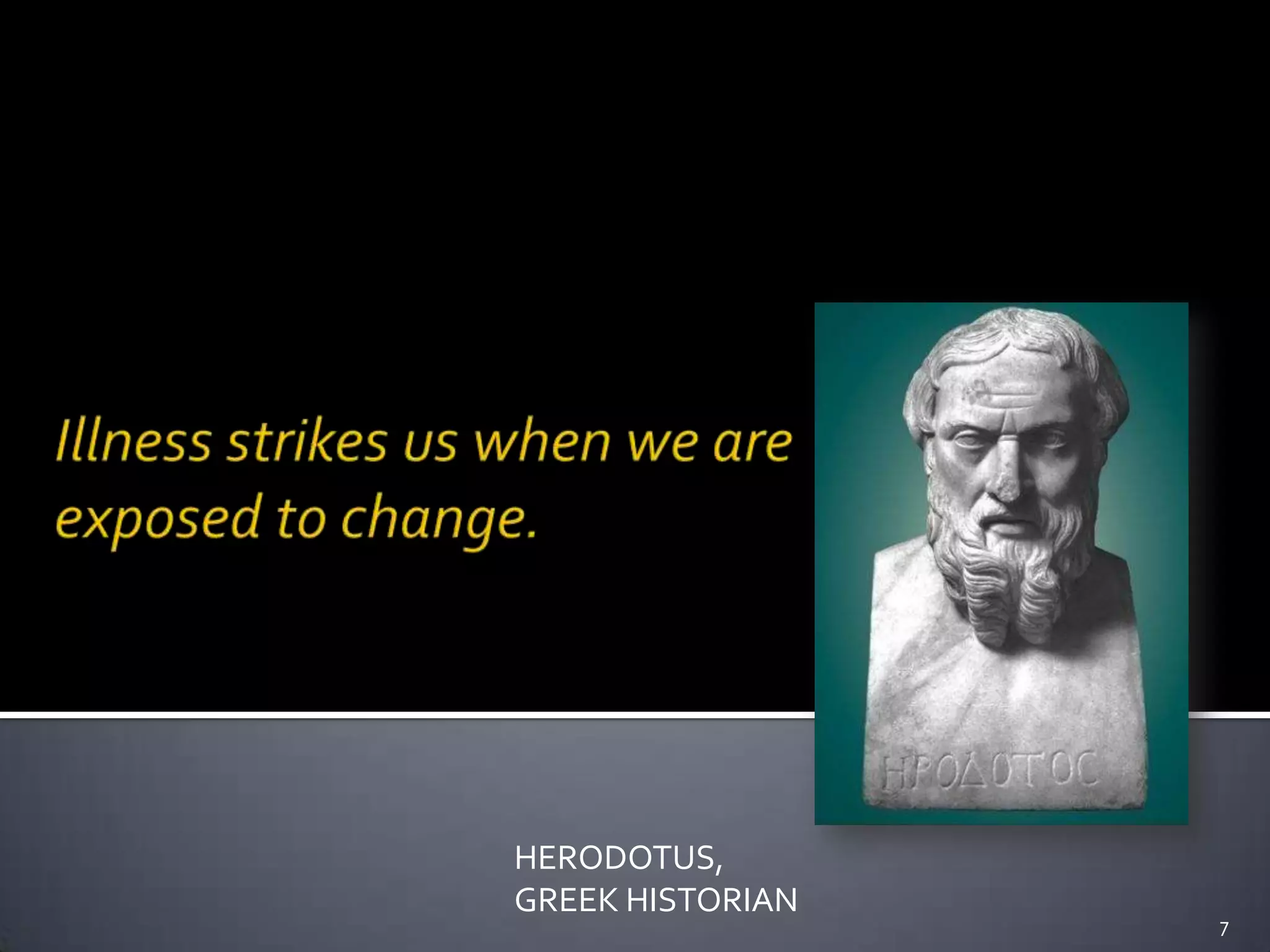 HERODOTUS,
GREEK HISTORIAN
7
 