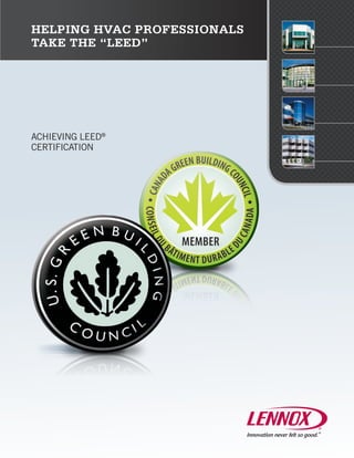 Helping HVAC professionals
take the “LEED”




Achieving leed®
certification
 