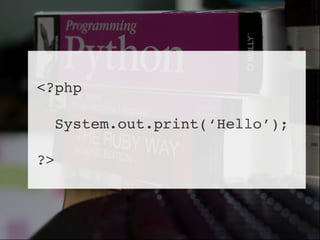 <?php

     System.out.print(‘Hello’);

?>
 
