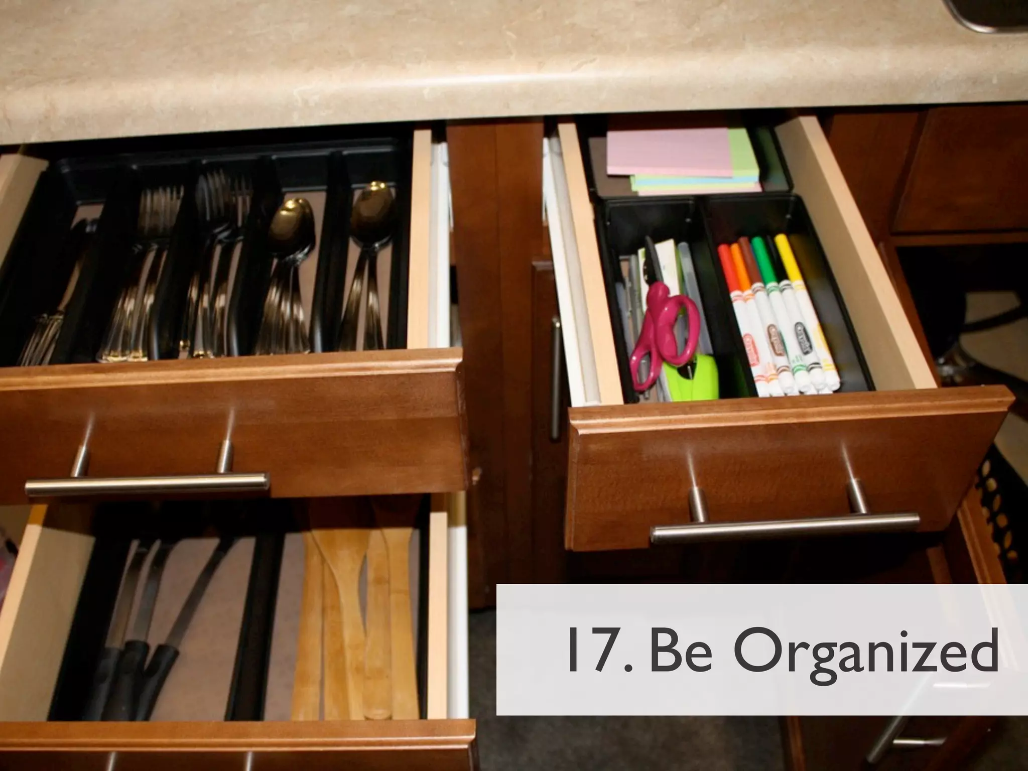 17. Be Organized
 